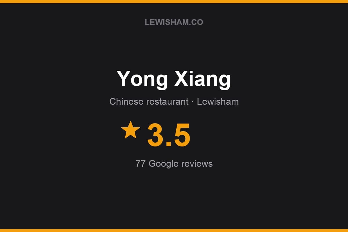 Branded Lewisham.co rating card for Yong Xiang: 3.5 stars, 77 Google reviews