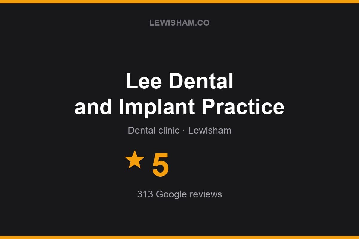 Branded Lewisham.co rating card for Lee Dental and Implant Practice: 5 stars, 313 Google reviews