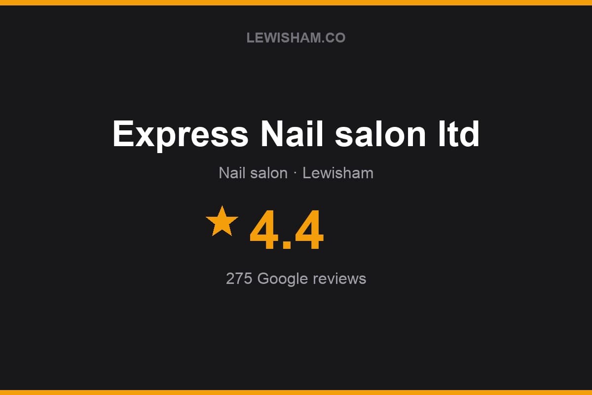 Branded Lewisham.co rating card for Express Nail salon ltd: 4.4 stars, 275 Google reviews
