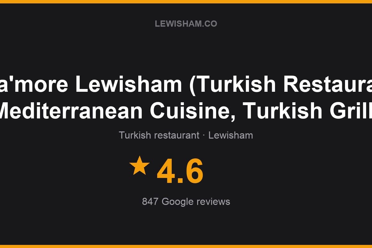 Branded Lewisham.co rating card for Ana'more Lewisham (Turkish Restaurant, Mediterranean Cuisine, Turkish Grill): 4.6 stars, 847 Google reviews